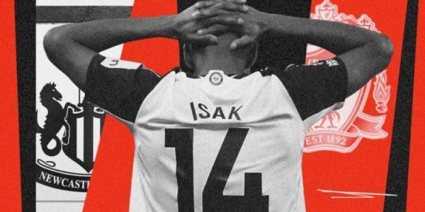 纽卡怀疑利物浦今夏一直暗中操纵，让伊萨克经纪人不断泄密添乱